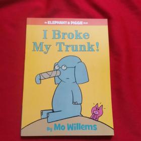 I Broke My Trunk! (An Elephant and Piggie Book)