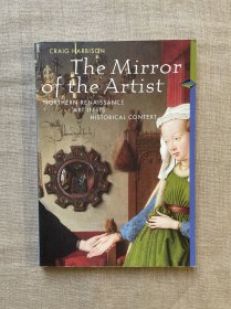 The Mirror of the Artist: Northern Renaissance Art in Its Historical Context 艺术家之镜 : 历史背景下的欧洲北方文艺复兴艺术【英文版，铜版纸印刷】馆藏书