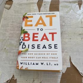 Eat to Beat Disease William W Li