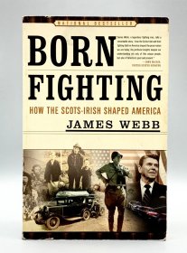 《生存之战：苏格兰-爱尔兰人如何塑造美国》Born Fighting: How the Scots-Irish Shaped America by Jim Webb（美国史）英文原版书