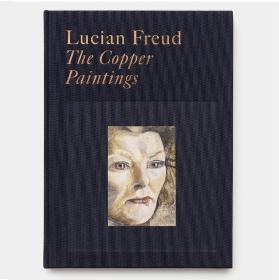 Lucian Freud: The Copper Paintings 卢西安·弗洛伊德: 铜画