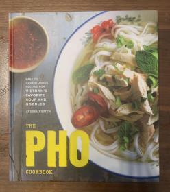 The PHO Cookbook - Easy to Adventure Recipes for Vietnam’s Favorite Soup and Noodles