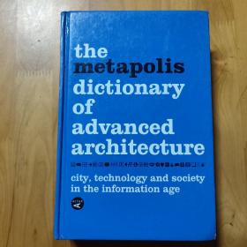 Metapolis Dictionary of Advanced Architecture：City, Technology and Society in the Information Age