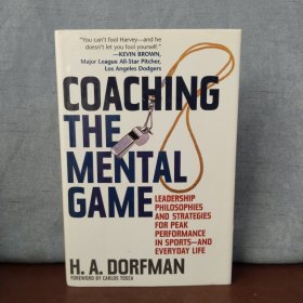 Coaching the Mental Game: Leadership Philosophies and Strategies for Peak Performance in Sports--And Everyday Life【英文原版】