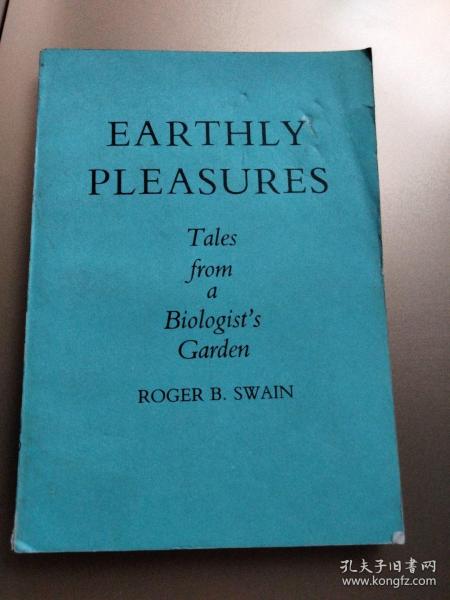 Earthly Pleasures: Tales from a Biologists Garden （内页英文 ，人间乐趣《发生在一个植物学家花园中的故事》 32开）