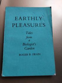 Earthly Pleasures: Tales from a Biologists Garden （内页英文 ，人间乐趣《发生在一个植物学家花园中的故事》 32开）