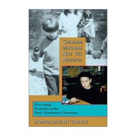 Children Who Are Not Yet Peaceful 尚不平和的兒童 預防孩子在小學早期課堂的排斥 蒙特梭利教育法 Donna Bryant Goertz