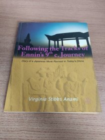 Following the Tracks of Ennin's 9th c. Journey Diary of a Japanese Monk Revived in Today's China 追寻园仁的足迹