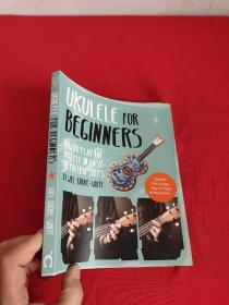 Ukulele for Beginners: How to Play Ukulele in Easy-To-Follow Steps    （ 16开）  【详见图】