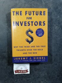 The Future for Investors：Why the Tried and the True Triumph Over the Bold and the New（精装）