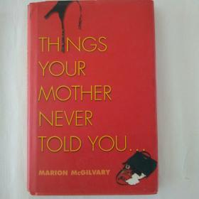 Things your mother never told you.