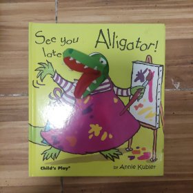 玩具书 See you later， alligator!/再见了，小鳄鱼!