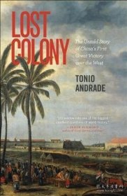 Lost Colony：The Untold Story of China's First Great Victory over the West