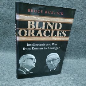 Blind oracles:Intellectuals and War from Kennan to Kissinger