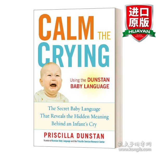 Calm the Crying: The Secret Baby Language That Reveals the Hidden Meaning Behind an Infant's Cry