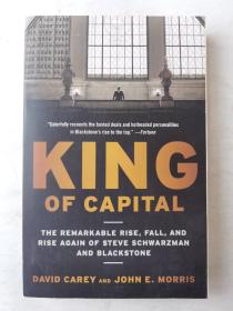 King of Capital：The Remarkable Rise, Fall, and Rise Again of Steve Schwarzman and Blackstone