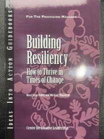 Building Resiliency: How to Thrive in Times of Change (J-B CCL (Center for Creative Leadership))