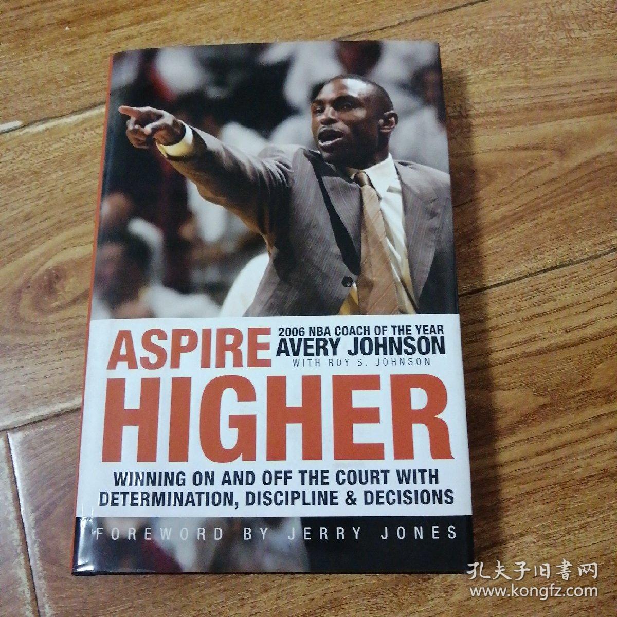 ASPIRE HIGHER：2006 NBA COACH OF THE YEAR AVERY JOHNSON  （追求更高：2006年 NBA 年度最佳教练AVERY JOHNSON ）（16开本精装，外文原版书）