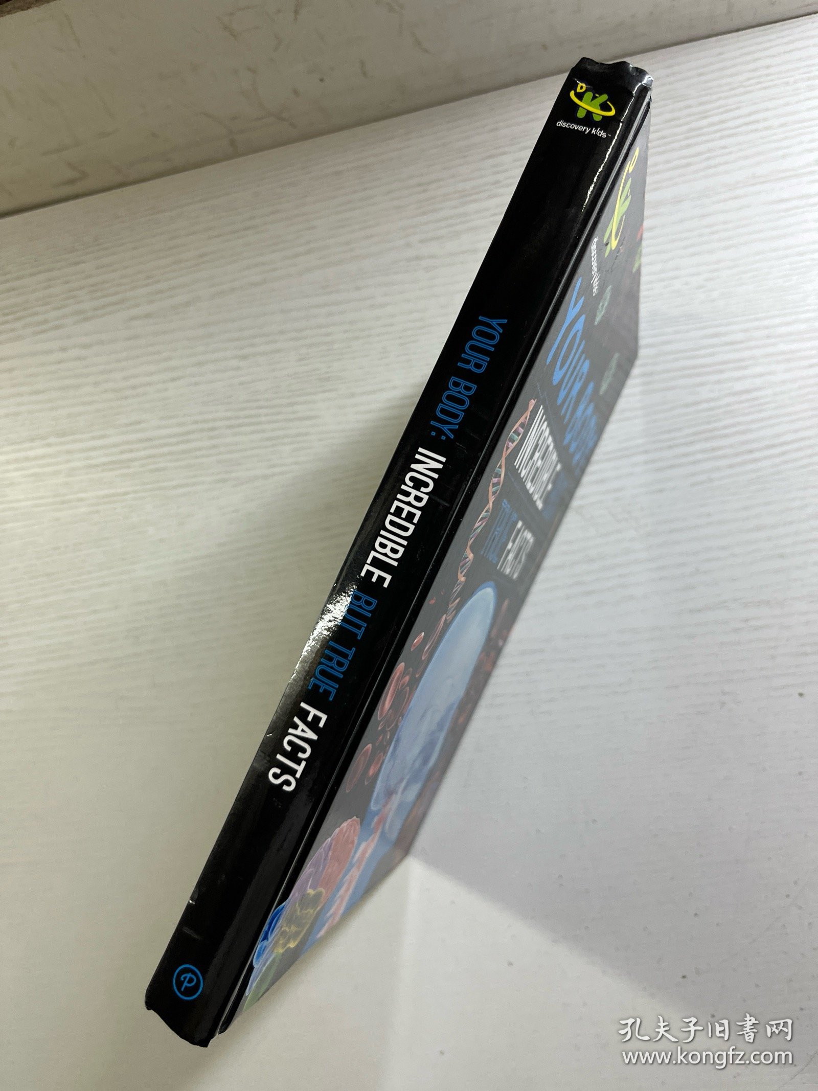 Your Body: Incredible But True Facts Paperback （2015年英文版）16开（精装彩印、内页干净