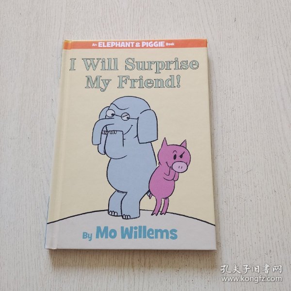 I Will Surprise My Friend! (An Elephant and Piggie Book)