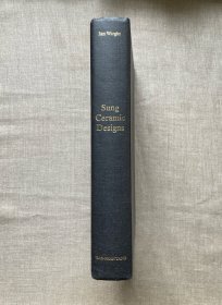 Sung Ceramic Designs 宋瓷设计【著名汉学家、中国古代瓷器研究专家、前瑞典远东文物博物馆馆长韦俊作品。英文版，精装大16开锁线装订，用纸极为厚实】裸书1.8公斤重