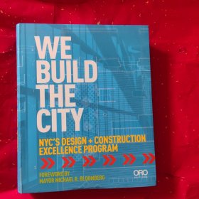 We Build the City ;New York City's Design + Construction Excellence Program