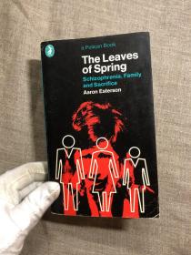 The Leaves of Spring: Schizophrenia, Family and Sacrifice, A Study in the Dialectics of Madness (Pelican Books) 精神分裂症、家庭与牺牲：对疯狂的辩证研究 老版鹈鹕丛书【费城协会创始人之一亚伦·埃斯特森作品。英文版】