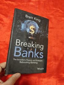 Breaking Banks: The Innovators, Rogues, and Strategists Rebooting Banking  （小16开，硬精装）     【详见图】