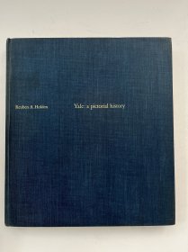 Yale: a pictorial history Reuben A. Holden 耶鲁:一段画卷历史