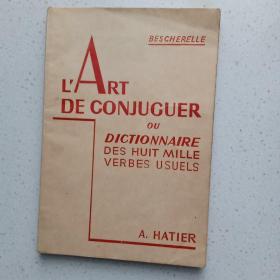 Lart De Conjuguer Ou Dictionnaire Des Huit Mille Ver Bes Usuels 法文