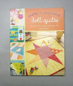 （进口英文原版）Pretty in Patchwork: Doll Quilts: 24 Little Quilts to Piece, Stitch and Love