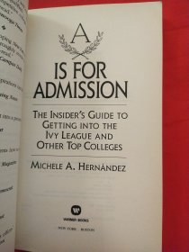 A Is for Admission: The Insider's Guide to Getting into the Ivy League and Other Top Colleges