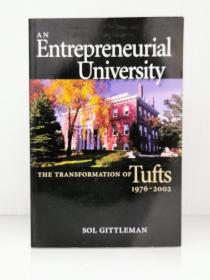 《创业型大学：塔夫茨大学的转型研究 1976-2002 》    An Entrepreneurial University : The Transformation of Tufts, 1976-2002 by Sol Gittleman（教育）英文原版书