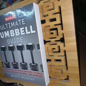 Men's Health Ultimate Dumbbell Guide: More Than 21,000 Moves Designed to Build Muscle, Increase Strength, and Burn Fat