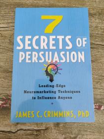 7 Secrets of Persuasion：Leading-Edge Neuromarketing Techniques to Influence Anyone【说服的7个秘密：影响任何人的尖端神经营销技术】