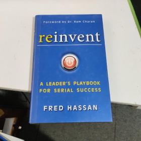 Foreword by Dr. Ram Charan
reinvent
A LEADER'S PLAYBOOK
FOR SERIAL SUCCESS FRED HASSAN