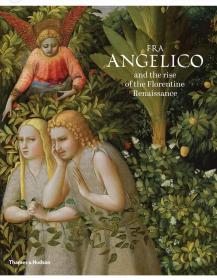 Fra Angelico 弗拉·安杰利科和佛罗伦萨文艺复兴的兴起 艺术画册