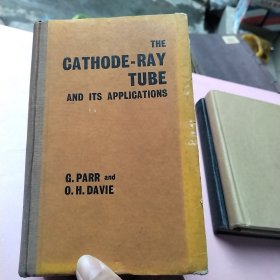 THE CATHODE-RAY TUBE AND ITS APPLICATIONS/阴极射线管及其应用（英文版）