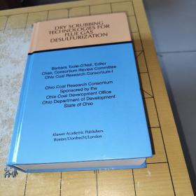 DRY SCRUBBING TECHNOLOGIES FOR FLUE GAS DESULFURIZATION Barbara Toole-O'Neil, Editor Chair, Consortium Review Committee Ohio Coal Research Consortium-1俄亥俄州煤炭研究联盟由俄亥俄州煤炭开发署俄亥俄州发展部俄亥俄州 上书时间：第10箱