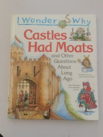 英文原版绘本·精装：I WONDER WHY ?: CASTLES HAD MOATS AND OTHER QUESTIONS ABOUT LONG AGO