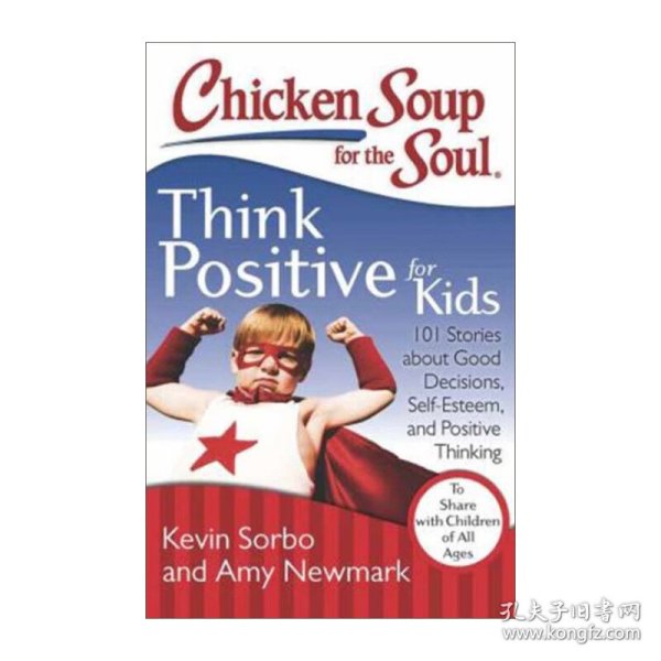 Chicken Soup for the Soul: Think Positive for Kids 心灵鸡汤 引导孩子积极思考 101个关于好决定、自尊和价值观故