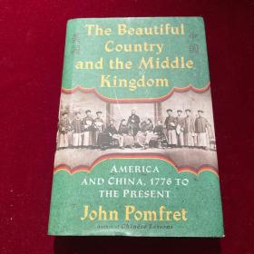 The Beautiful Country and the Middle Kingdom：America and China, 1776 to the Present