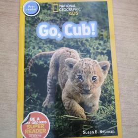 National Geographic Readers: Go！ Cub! 国家地理：加油！卡波！