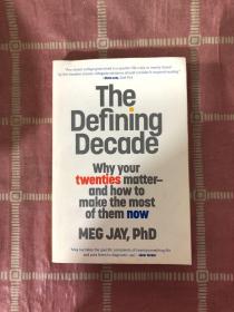 Defining Decade: Why Your Twenties Matter--And How To Make The Most Of Them Now