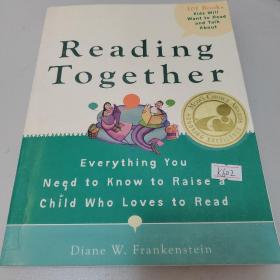 Reading Together: Everything You Need to Know to Raise a Child Who Loves to Read