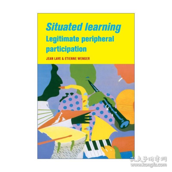 Situated Learning：Legitimate Peripheral Participation