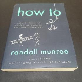 现货 英文原版 How To: Absurd Scientific Advice for Common Real-World Problems from Randall Munroe of xkcd