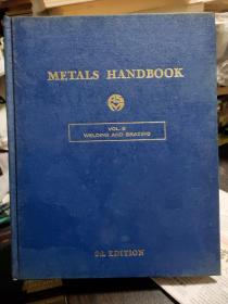 METALS HANDBOOK （ 8th Edition VOL.6 ：Welding and Brazing ）英文原版 <金属手册 第8版第6卷 焊接和钎焊 >  精装12开厚重    本书为美 国原版 非孔网上的影印本