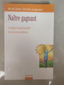 NAITRE GAGNANT:L'analyse transactionnelle dans la vie quotidienne 法文版 <对日常生活中交易的分析>