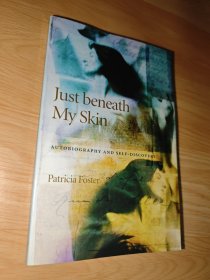 Just beneath My Skin: Autobiography and Self-Discovery Patricia Foster 英文正版